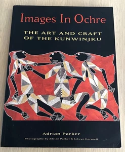 "IMAGES IN OCHRE; The Art & Craft of the Kunwinjku" 1997 First Ed. SIGNED - Picture 1 of 12