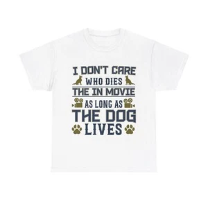 I Dont Care Who Dies In The Movie As Long As Dog Lives Unisex Heavy Cotton Tee - Picture 1 of 37