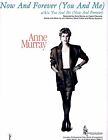 ANNE MURRAY "NOW AND FOREVER" (YOU AND ME) PIANO/VOCAL/GUITAR SHEET MUSIC-NEW!!