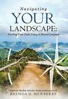 Navigating Your Landscape: Finding Your Path Using Moral Compas by Newberry, Bre