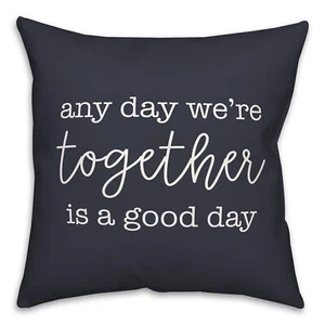 Creative Products Together Is A Good Day Navy 18 x 18 Indoor / Outdoor Pillow - Picture 1 of 3