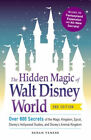 The Hidden Magic Of Walt Disney World  Over 600 Secrets Of The M