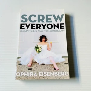 Screw Everyone: Sleeping My Way to Monogamy by Ophira Eisenberg 2013 Paperback - Bild 1 von 11