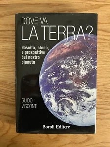 DOVE VA LA TERRA? NASCITA STORIA E PROSPETTIVE DEL NOSTRO PIANETA 2006 - Foto 1 di 17