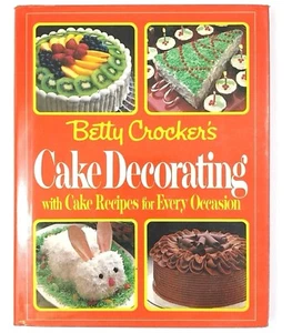 Betty Crocker's Cake Decorating With Cake Recipes Every Occasion Hardcover 1984 - Picture 1 of 6
