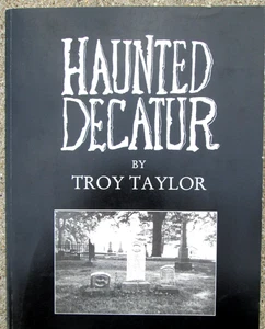 Haunted Decatur by Troy Taylor Decatur Il Author Signed 1st Printing 1995 PB - Picture 1 of 6