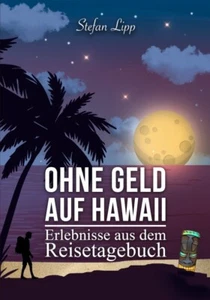 Ohne Geld auf Hawaii - Erlebnisse aus dem Reisetagebuch von Stefan Lipp - Bild 1 von 1