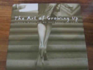 2000 hardcover book w/jacket THE ART OF GROWING UP simple ways to be yourself - Picture 1 of 4