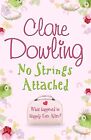 No Strings Attached By Clare Dowling. 9780755328451