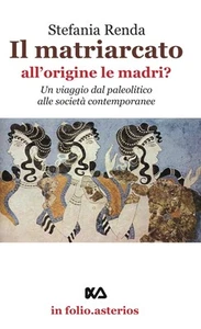 9788893131797 Il matriarcato. All'origine le madri? Un viaggio d...contemporanee - Foto 1 di 1
