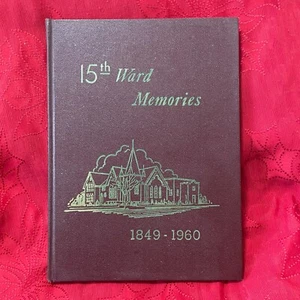 15TH WARD MEMORIES 1849-1960 Mary Barraclough (ed.) 1961 Hardcover Mormon LDS - Picture 1 of 12