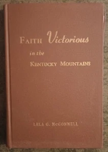 Faith Victorious in the Kentucky Mountains by Lela Mcconnell - hardcover book - Imagen 1 de 1