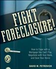 Fight Foreclosure!: How To Cope With A Mortgage, Petrovich+=