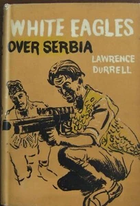 Lawrence Durrell White Eagles over Serbia 1st UK  EDT H/C D/J Faber & Faber 1952 - Picture 1 of 5