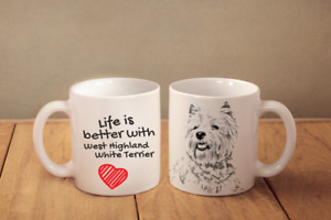 West Highland White Terrier - ceramic cup, mug "Life is better", AU