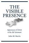 The Visible Presence: Appearance Of Christ In The Old Testimament, Like New U...