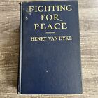 1917 *FIRST* Fighting for Peace by Henry van Dyke