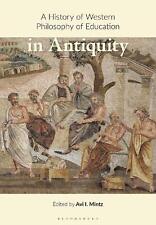 A History of Western Philosophy of Education in Antiquity by Avi I. Mintz (Engli