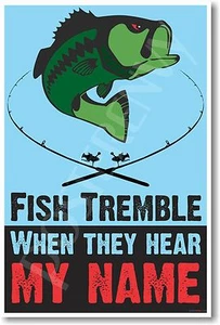 Fish Tremble When They Hear My Name - NEW Funny Fishing Fisherman POSTER - Picture 1 of 1