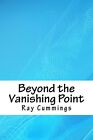 Beyond The Vanishing Point By Cummings  New 9781718811980 Fast Free Shipping-,