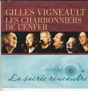 GILLES VIGNEAULT et LES CHARBONNIERS DE L'ENFER La Sacree Rencontre (CD 2007) - Picture 1 of 3
