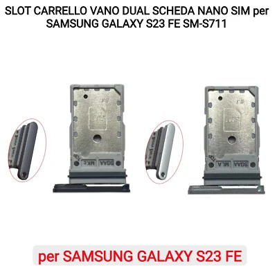 SLOT CARRELLO VANO DUAL SCHEDA NANO SIM per SAMSUNG GALAXY S23 FE SM-S711 - Immagine 1 di 3