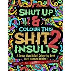 Shut Up & Colour This S*It 2: Insults (Left-Handed Edit - Paperback New Townsend