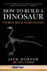 James Gorman Jack Horner How to Build a Dinosaur (Paperback)