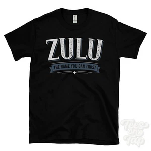 ZULU THE NAME YOU CAN TRUST T-SHIRT mens & womens novelty family gift idea - Picture 1 of 5