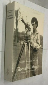 GIORNALE DI VIAGGIO 1883 1885 - GIACOMO SAVORGNAN DI BRAZZA - OLSCHI - 2008 - Picture 1 of 1
