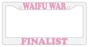 Waifu War Finalist White Plastic License Plate Frame Auto Anime - Picture 1 of 1