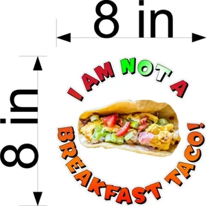 8" X 8" I AM NOT A BREAKFAST TACO TROQUELADO VINILO A TODO COLOR CALCOMANÍA COCHE CAMIÓN - Imagen 1 de 2