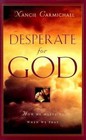 Desperate for God: How He Meets Us When We Pray by Carmichael, Nancie