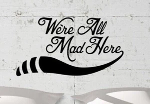 We're All Mad Here Tail - Sticker Vinyl Decal Design Fantasy Home Wall Art - Picture 1 of 6