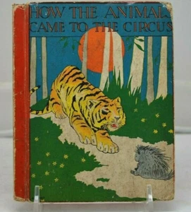 1917 Book HOW THE ANIMALS CAME TO THE CIRCUS Antique CHildren's - Picture 1 of 2
