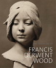 Matthew Withey The Sculpture of Francis Derwent Wood (Copertina rigida)