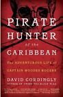 Pirate Hunter of the Caribbean: The Adventurous Life of Captain Woodes#X5009u