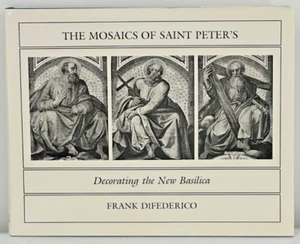 THE MOSAICS OF SAINT PETER'S: DECORATING THE NEW BASILICA By Frank Difederico VG - Picture 1 of 9