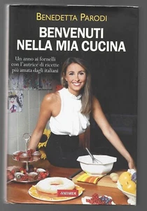 BENEDETTA PARODI - Benvenuti nella mia cucina - VALLARDI 2011 - Foto 1 di 1
