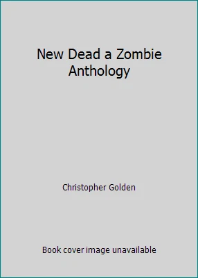 New Dead a Zombie Anthology by Christopher Golden - Image 1 of 1