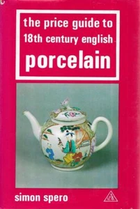 SIMON SPERO The Price Guide to 18th Century English Porcelain [Price Guide Serie - Picture 1 of 1