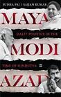 Maya, Modi, Azad: Dalit Politics in the Time of Hindutva by Sudha Pai Paperback 