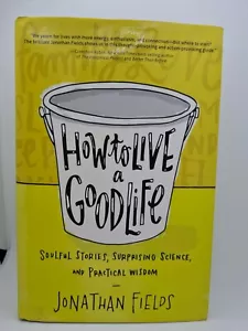 How to Live a Good Life: Soulful Stories by Jonathan Fields hardcover - Picture 1 of 5