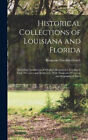 Historical Collections of Louisiana and Florida: Including Translations of