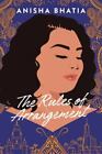 The Rules of Arrangement: A Novel , Bhatia, Anisha