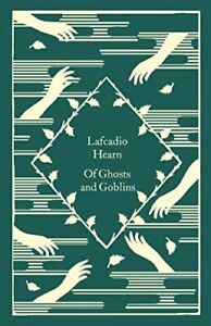 Of Ghosts and Goblins: Lafcadio Hearn (Little Clothbound Classics) by Hearn, Laf