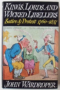 KINGS LORDS & WICKED LIBELLERS / SATIRE & PROTEST 1760 - 1837 / HDBK 1st ED 1973 - Imagen 1 de 5