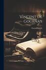 Vincent de Gournay by Gustave Schelle Paperback Book