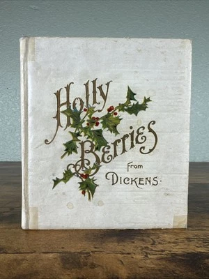 ANTIQUE 1898 CHARLES DICKENS QUOTATION BOOK:’HOLLY BERRIES FROM CHARLES DICKENS’ - Image 1 of 4