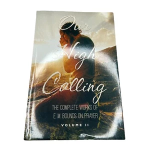 Our High Calling The Complete Works Of E.M. Bounds On Prayer Vol. II - Picture 1 of 7